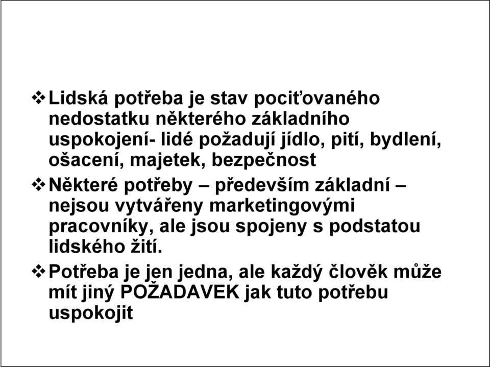 základní nejsou vytvářeny marketingovými pracovníky, ale jsou spojeny s podstatou