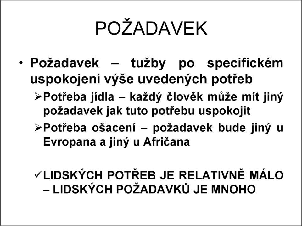 Potřeba ošacení požadavek bude jiný u Evropana a jiný u Afričana LIDSKÝCH
