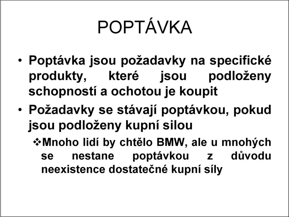 poptávkou, pokud jsou podloženy kupní silou Mnoho lidí by chtělo BMW,
