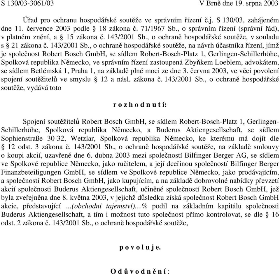 , o ochraně hospodářské soutěže, v souladu s 21 zákona č. 143/2001 Sb.