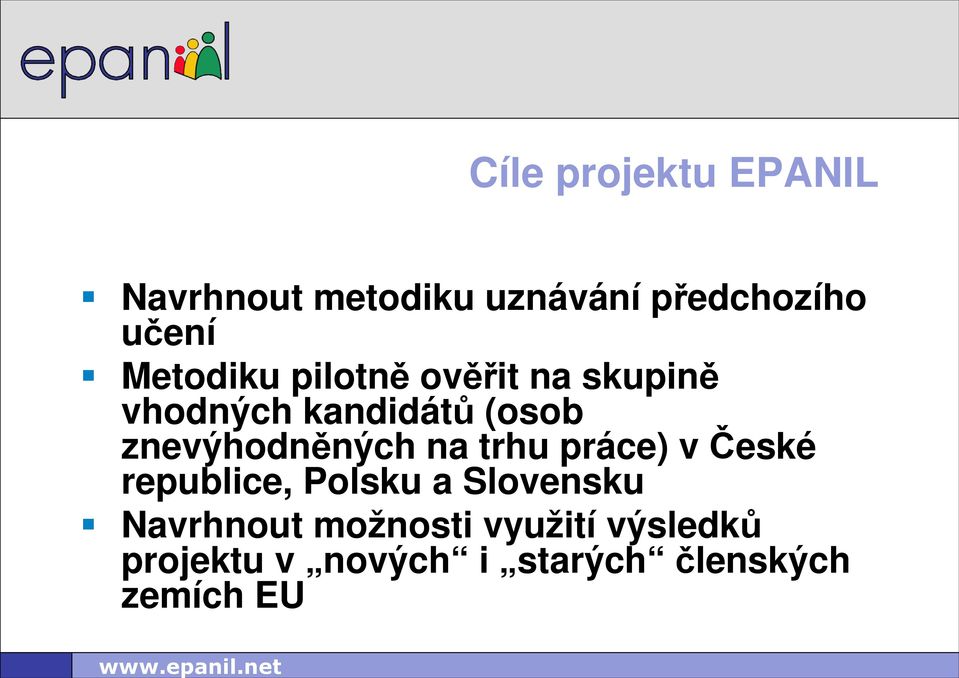 Metodiku pilotně ověřit na skupině vhodných kandidátů (osob