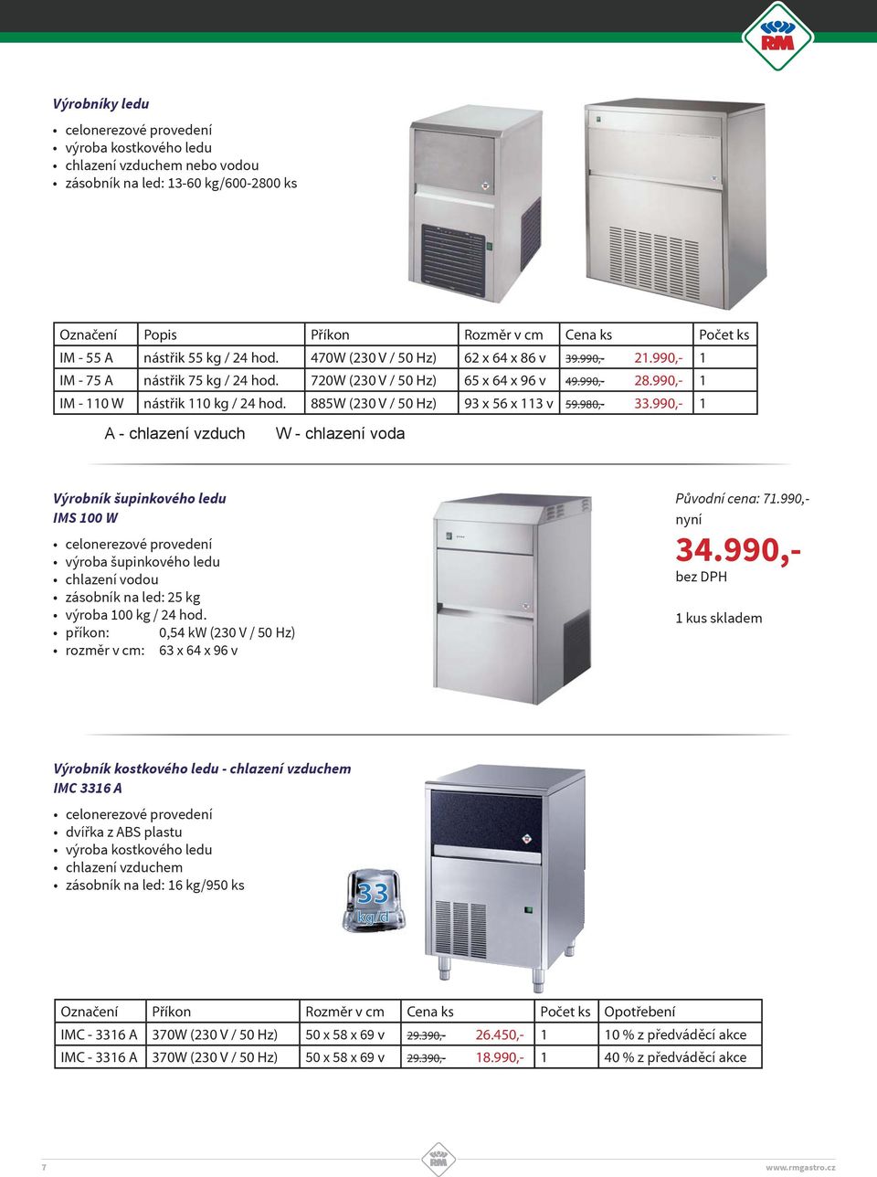 885W (230 V / 50 Hz) 93 x 56 x 113 v 59.980,- 33.