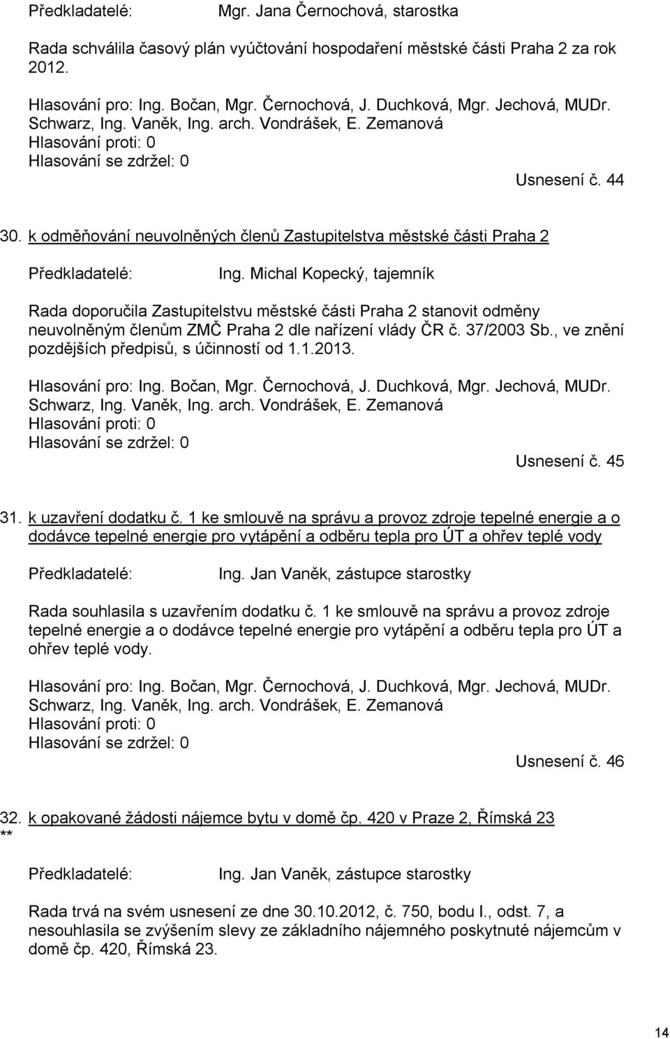 k odměňování neuvolněných členů Zastupitelstva městské části Praha 2 Předkladatelé: Ing.