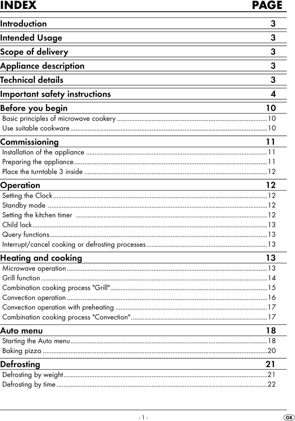 ..12 Setting the kitchen timer...12 Child lock...13 Query functions...13 Interrupt/cancel cooking or defrosting processes...13 Heating and cooking 13 Microwave operation...13 Grill function.