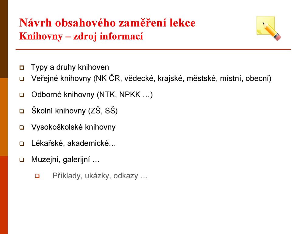 obecní) Odborné knihovny (NTK, NPKK ) Školní knihovny (ZŠ, SŠ)