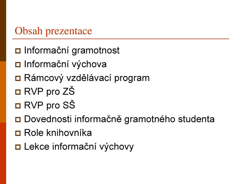 RVP pro ZŠ RVP pro SŠ Dovednosti informačně