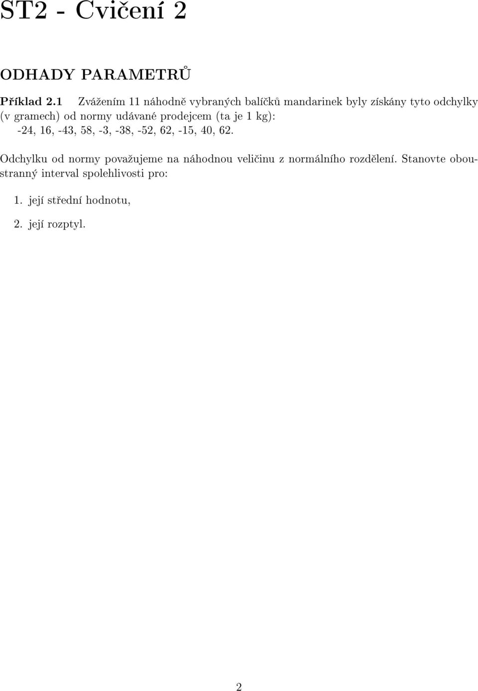 udávané prodejcem (ta je 1 kg): -24, 16, -43, 58, -3, -38, -52, 62, -15, 40, 62.