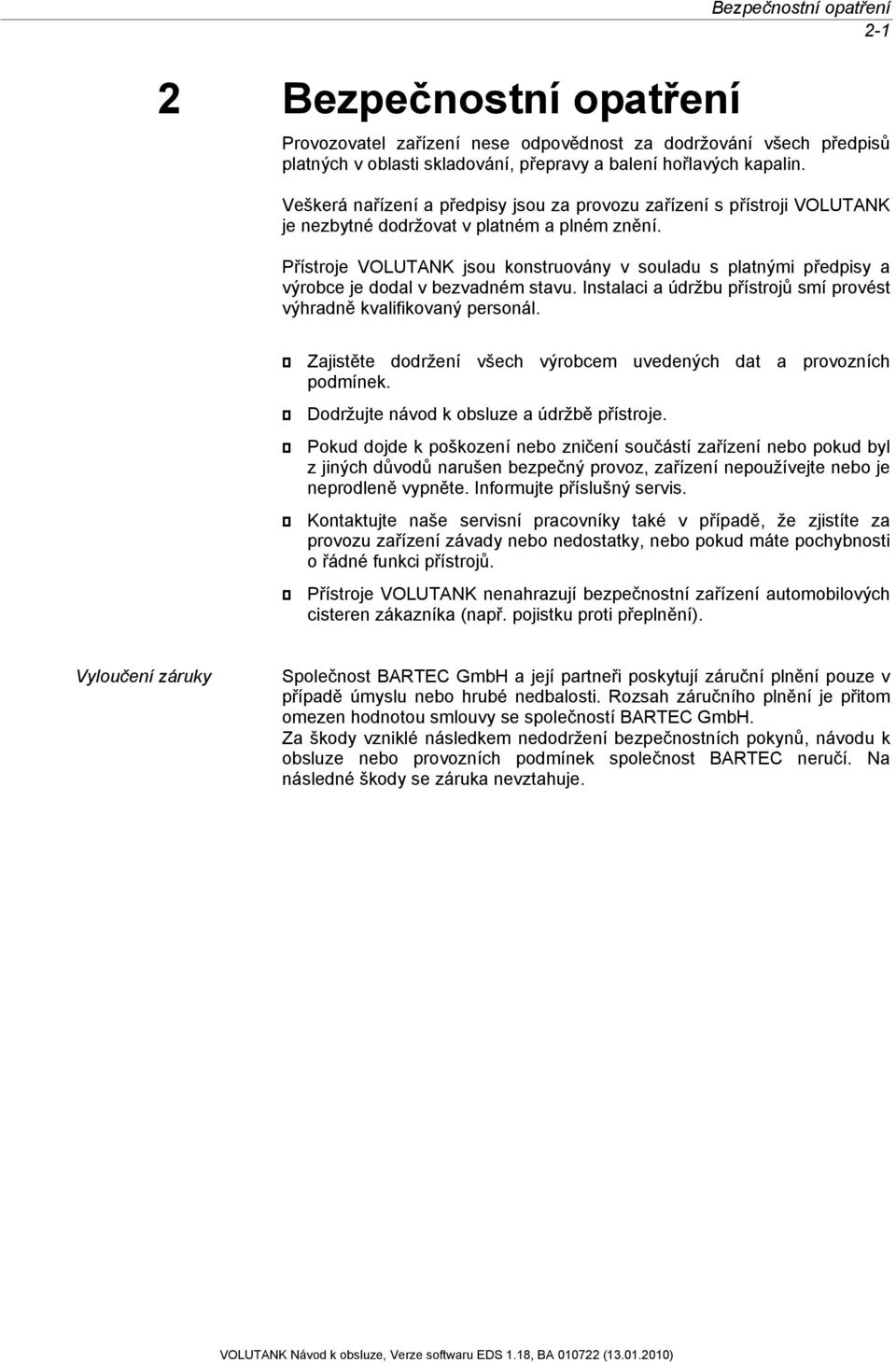 Přístroje VOLUTANK jsou konstruovány v souladu s platnými předpisy a výrobce je dodal v bezvadném stavu. Instalaci a údržbu přístrojů smí provést výhradně kvalifikovaný personál.