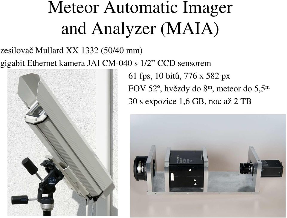 CM-040 s 1/2 CCD sensorem 61 fps, 10 bitů, 776 x 582 px FOV