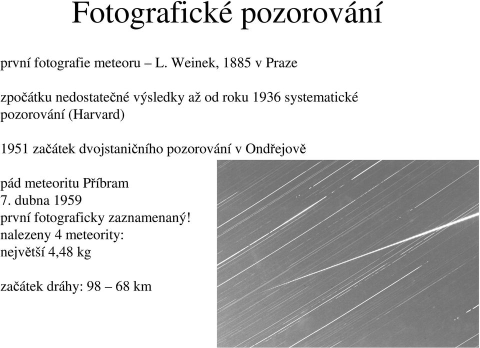 pozorování (Harvard) 1951 začátek dvojstaničního pozorování v Ondřejově pád