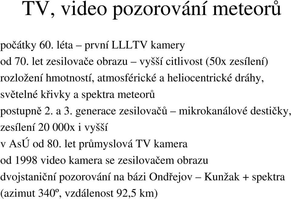 světelné křivky a spektra meteorů postupně 2. a 3.
