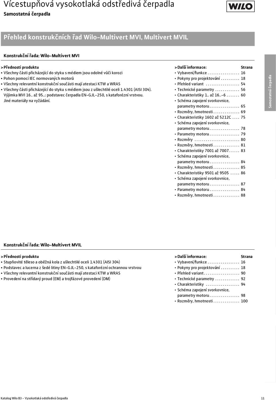 .: podstavec čerpadla EN-GJL-, s kataforézní vrstvou. Jiné materiály na vyžádání. >Další informace: Strana Vybavení/funkce................. 1 Pokyny pro projektování.......... 18 Přehled variant.