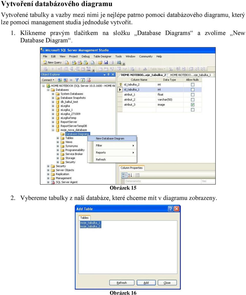 Klikneme pravým tlačítkem na složku Database Diagrams a zvolíme New Database Diagram.