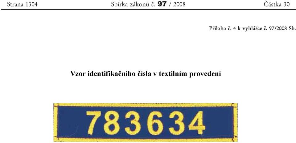 4 k vyhlášce č. 97/2008 Sb.