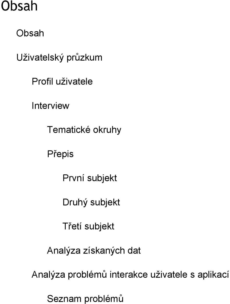 Druhý subjekt Třetí subjekt Analýza získaných dat