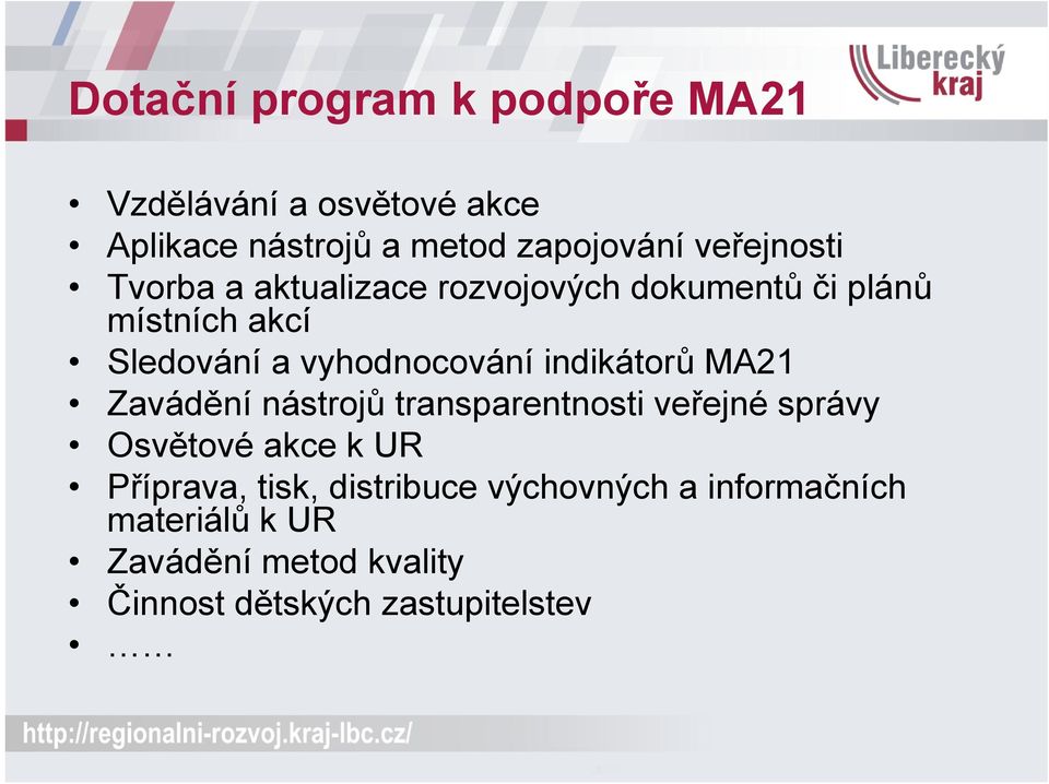 vyhodnocování indikátorů MA21 Zavádění nástrojů transparentnosti veřejné správy Osvětové akce k UR