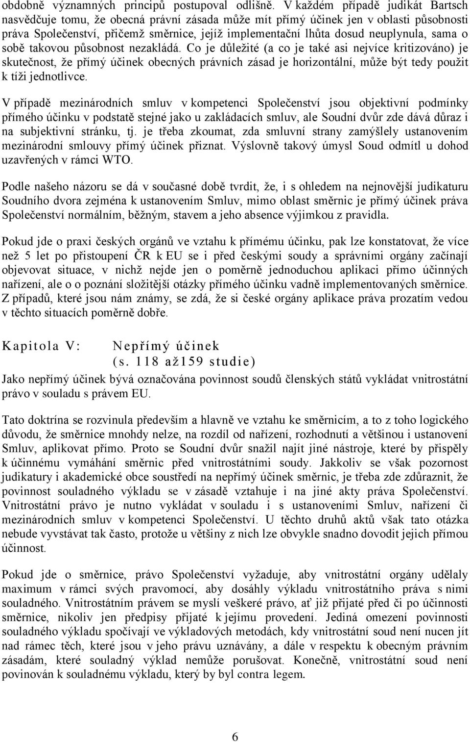 neuplynula, sama o sobě takovou působnost nezakládá.