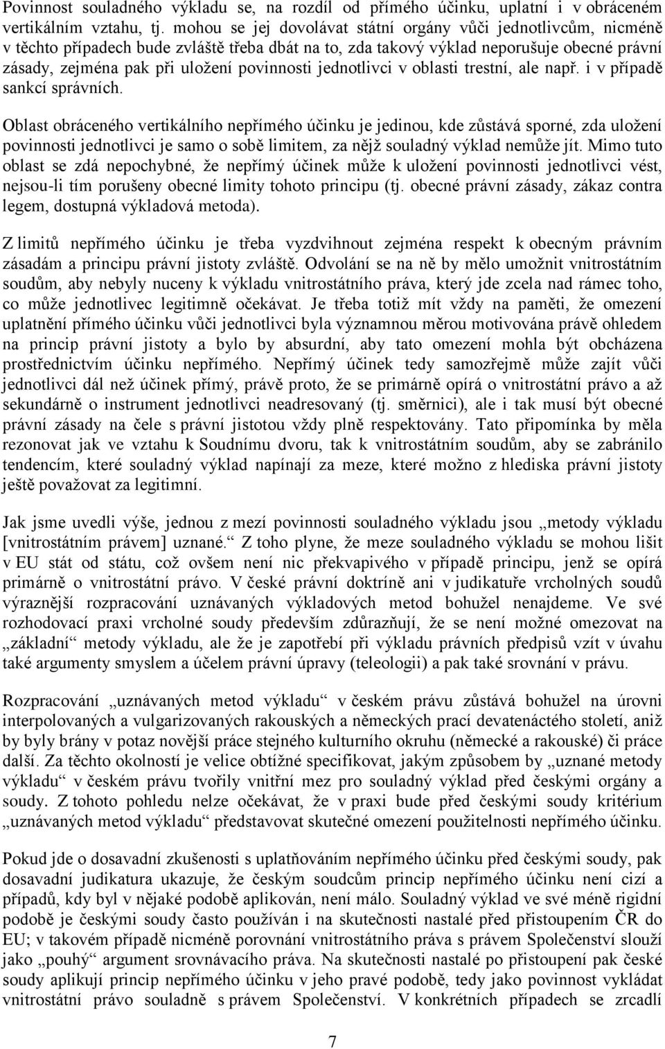 jednotlivci v oblasti trestní, ale např. i v případě sankcí správních.