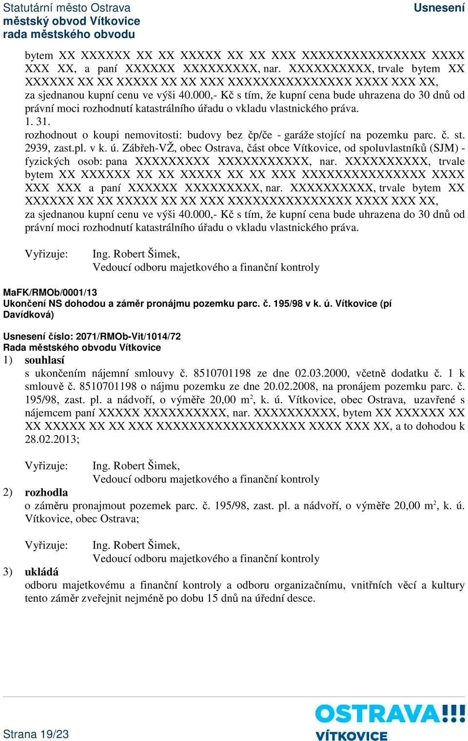 v k. ú. Zábřeh-VŽ, obec Ostrava, část obce Vítkovice, od spoluvlastníků (SJM) - fyzických osob: pana XXXXXXXXX XXXXXXXXXXX, nar.