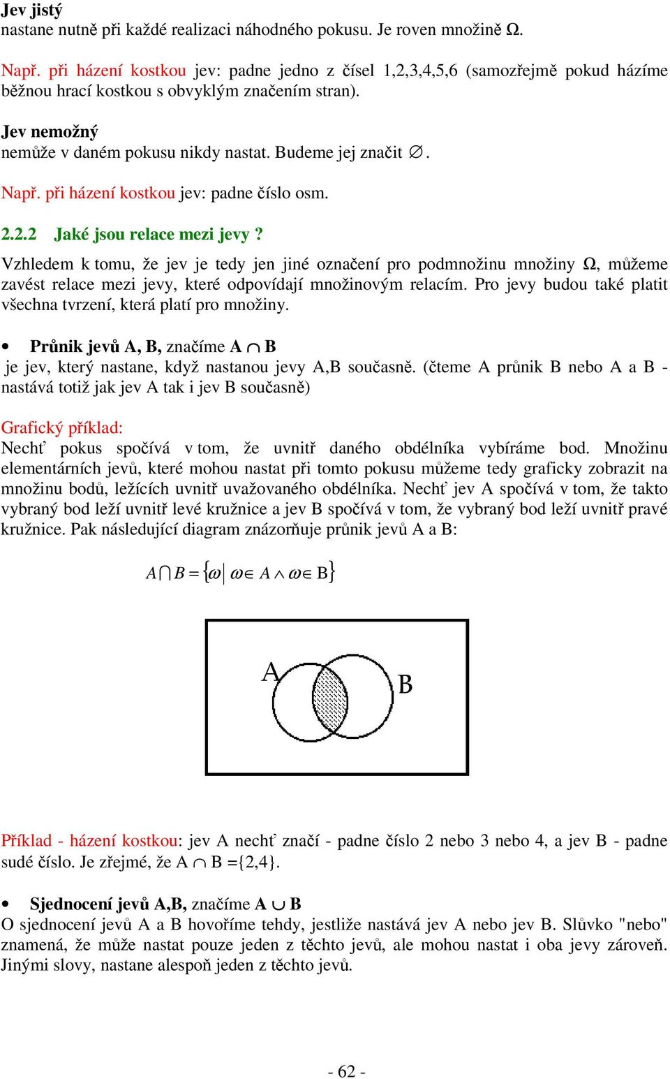 pi házení kostkou jev: padne íslo osm. 2.2.2 Jaké jsou relace mezi jevy?