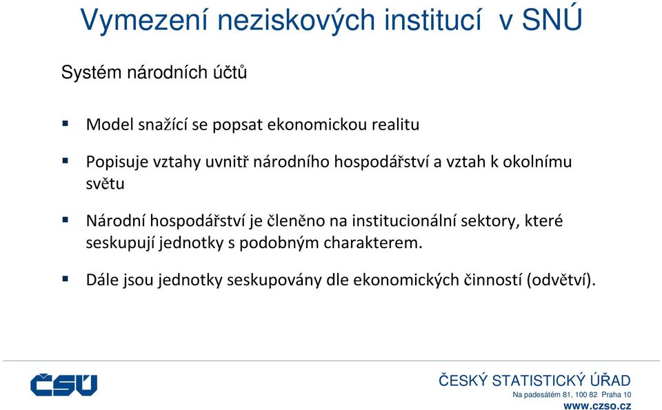 světu Národní hospodářství je členěno na institucionální sektory, které