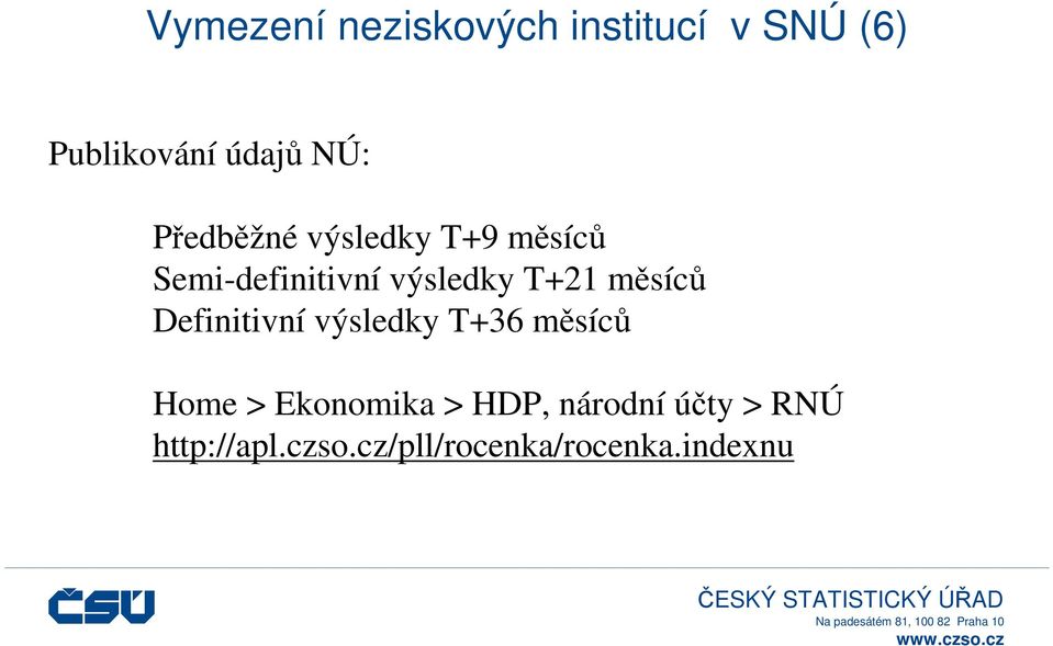 měsíců Definitivní výsledky T+36 měsíců Home > Ekonomika > HDP,