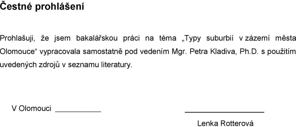 samostatně pod vedením Mgr. Petra Kladiva, Ph.D.