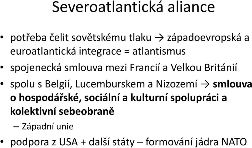 Británií spolu s Belgií, Lucemburskem a Nizozemí smlouva o hospodářské, sociální a