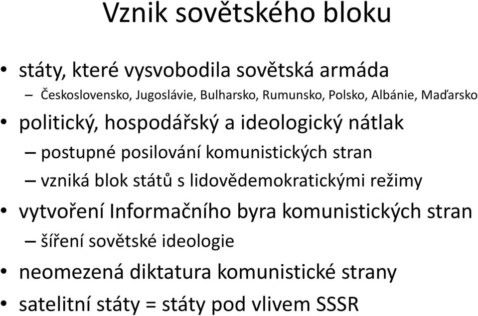 komunistických stran vzniká blok států s lidovědemokratickými režimy vytvoření Informačního byra