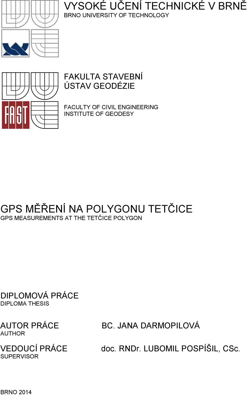 TETČICE GPS MEASUREMENTS AT THE TETČICE POLYGON DIPLOMOVÁ PRÁCE DIPLOMA THESIS AUTOR