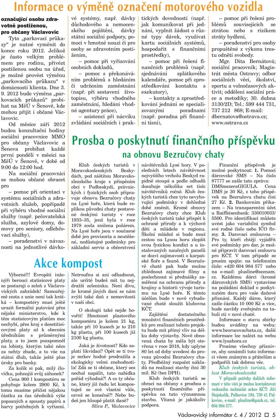 obecním úøedníkùm s prùmìrnými platy, a to jsem pozapomnìl na lobisty, kterým také nìco za nehty zbude, a to vše na státní dluh, takže ještì plus úroky pro banky.