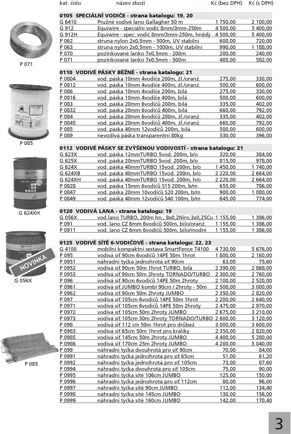 speciální vodič 8mm/3mm-250m 4 500,00 5 400,00 G 912H Equiwire - spec.