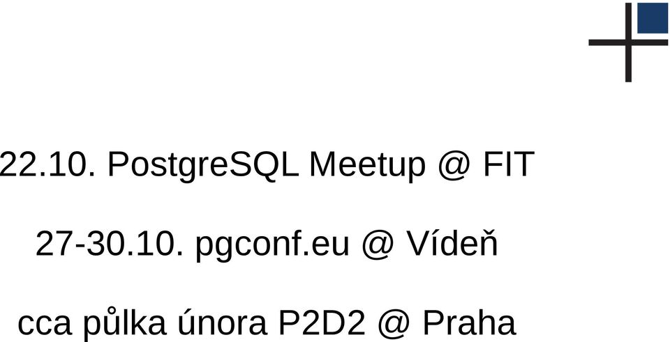 FIT 27-30.10. pgconf.