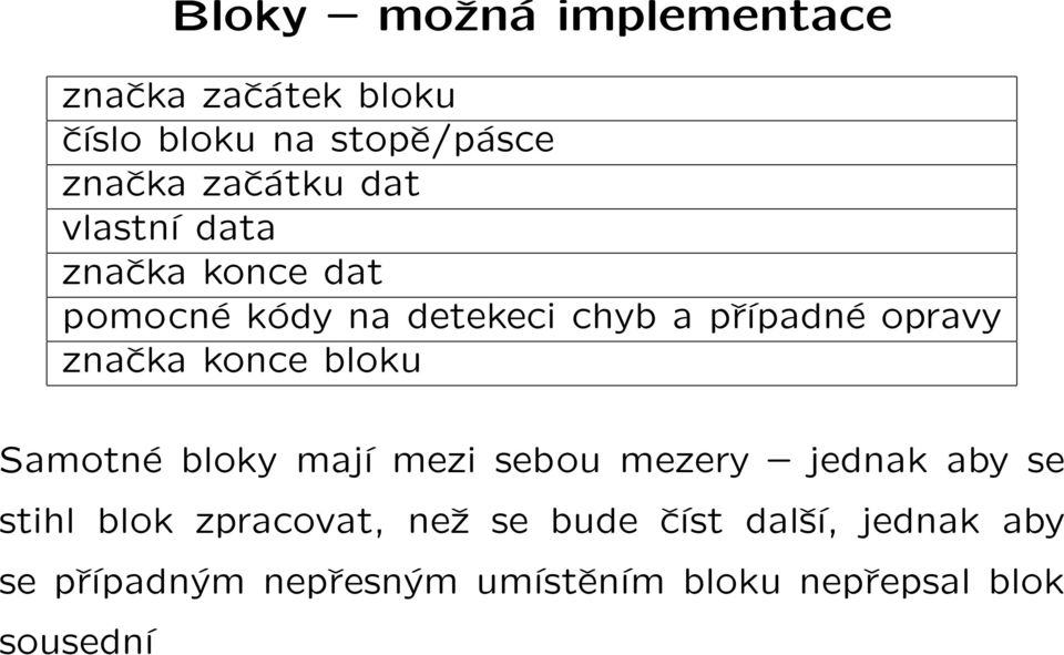 konce bloku Samotné bloky mají mezi sebou mezery jednak aby se stihl blok zpracovat, než