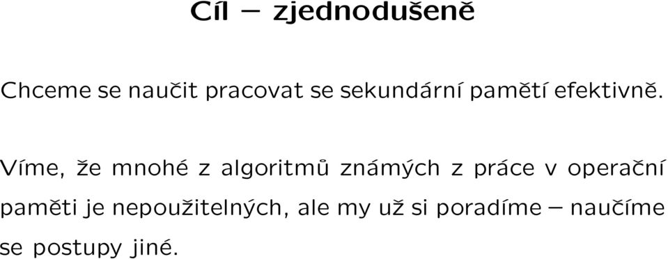 Víme, že mnohé z algoritmů známých z práce v