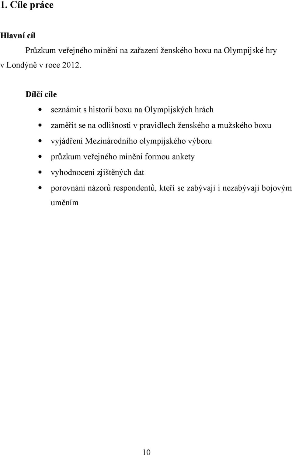 Dílčí cíle seznámit s historií boxu na Olympijských hrách zaměřit se na odlišnosti v pravidlech ženského a