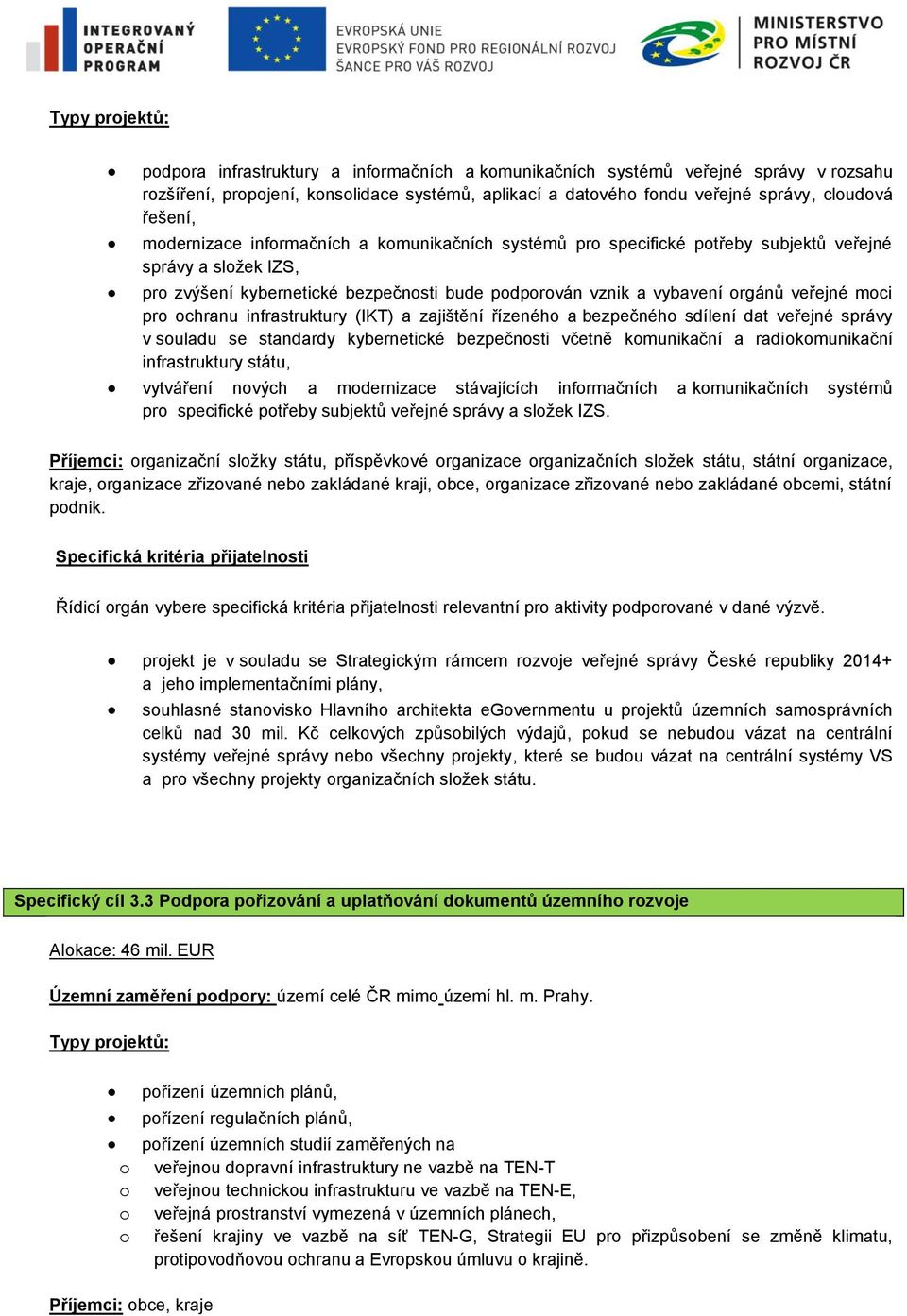 zajištění řízenéh a bezpečnéh sdílení dat veřejné správy v suladu se standardy kybernetické bezpečnsti včetně kmunikační a radikmunikační infrastruktury státu, vytváření nvých a mdernizace