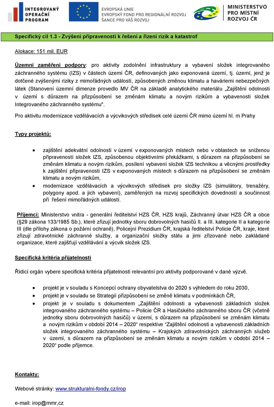 území, jenž je dtčené zvýšenými riziky z mimřádných událstí, způsbených změnu klimatu a haváriemi nebezpečných látek (Stanvení územní dimenze prvedl MV ČR na základě analytickéh materiálu Zajištění