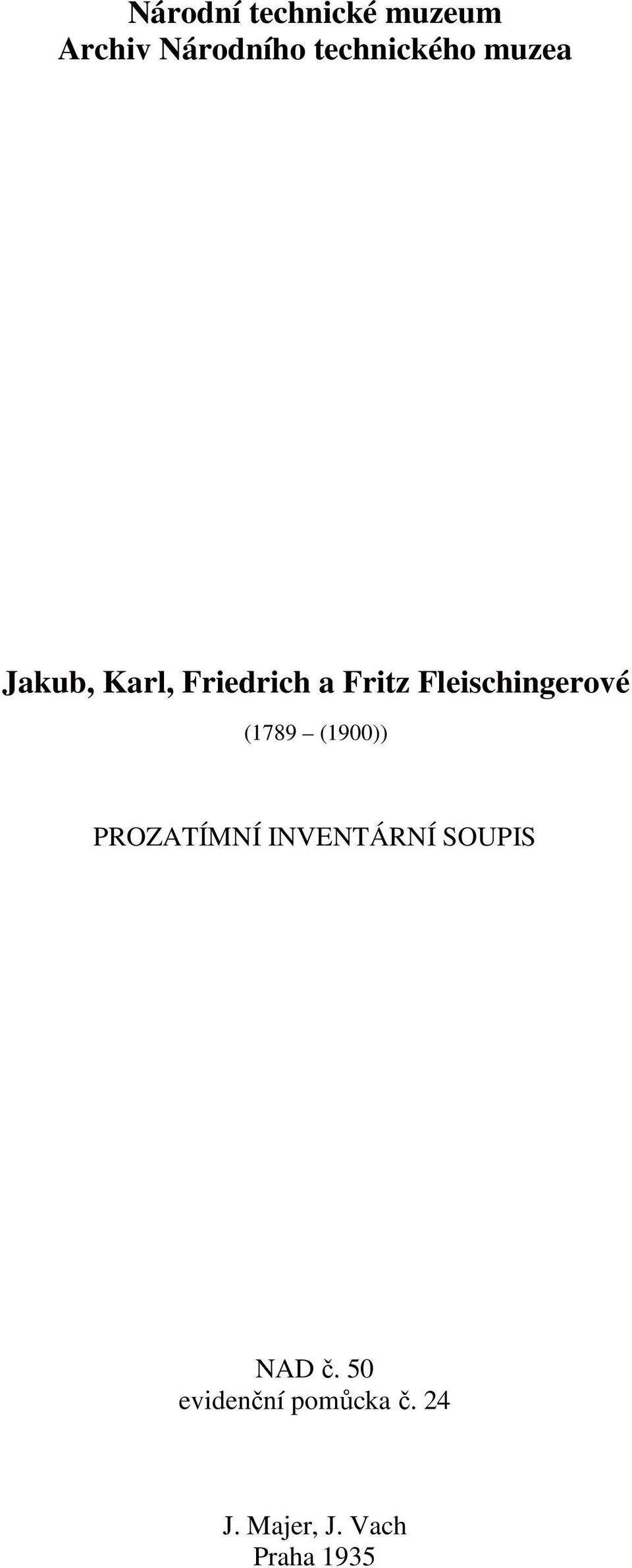 Fleischingerové (1789 (1900)) PROZATÍMNÍ INVENTÁRNÍ