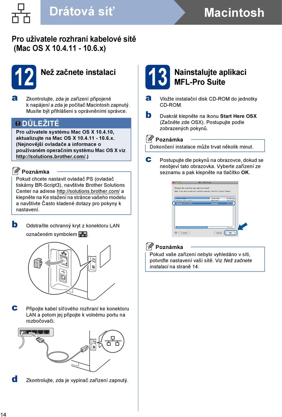 rothr.om/.) Poku ht nstvit ovlč PS (ovlč tiskárny BR-Sript3), nvštivt Brothr Solutions Cntr n rs http://solutions.rothr.om/ klpnět n K stžní n strán všho molu nvštivt Čsto klné otzy pro pokyny k nstvní.