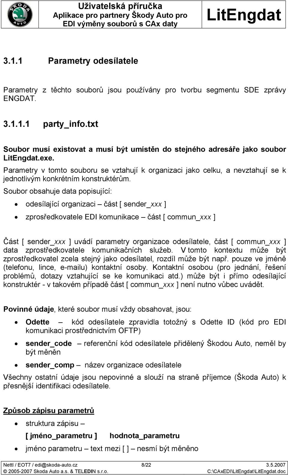 Parametry v tomto souboru se vztahují k organizaci jako celku, a nevztahují se k jednotlivým konkrétním konstruktérům.