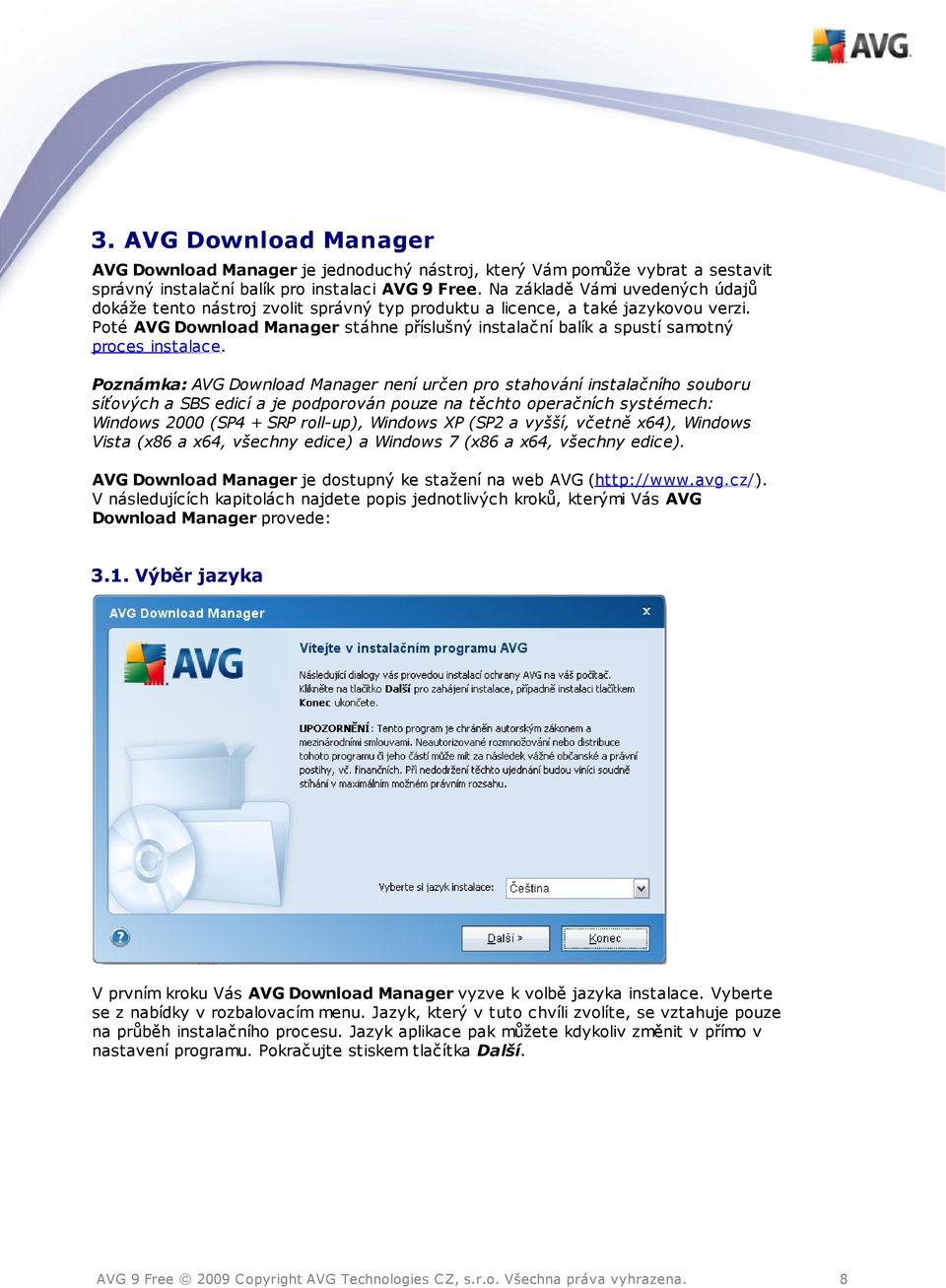 Poté AVG Download Manager stáhne příslušný instalační balík a spustí samotný proces instalace.