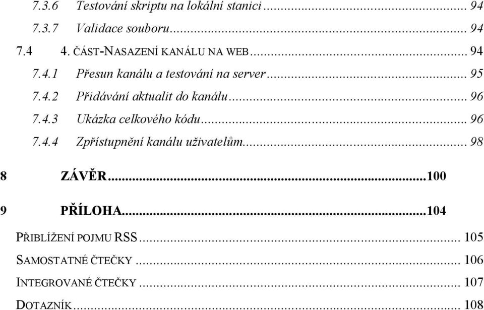 .. 96 7.4.3 Ukázka celkového kódu... 96 7.4.4 Zpřístupnění kanálu uživatelům... 98 8 ZÁVĚR.