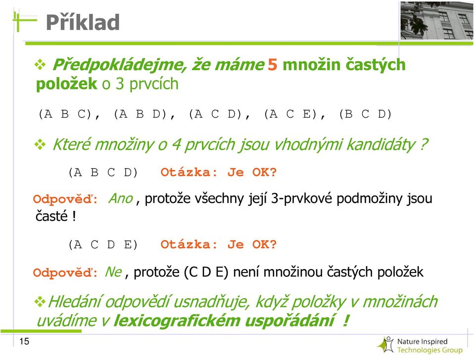 Odpověď: Ano, protože všechny její 3-prvkové podmožiny jsou časté! (A C D E) Otázka: Je OK?