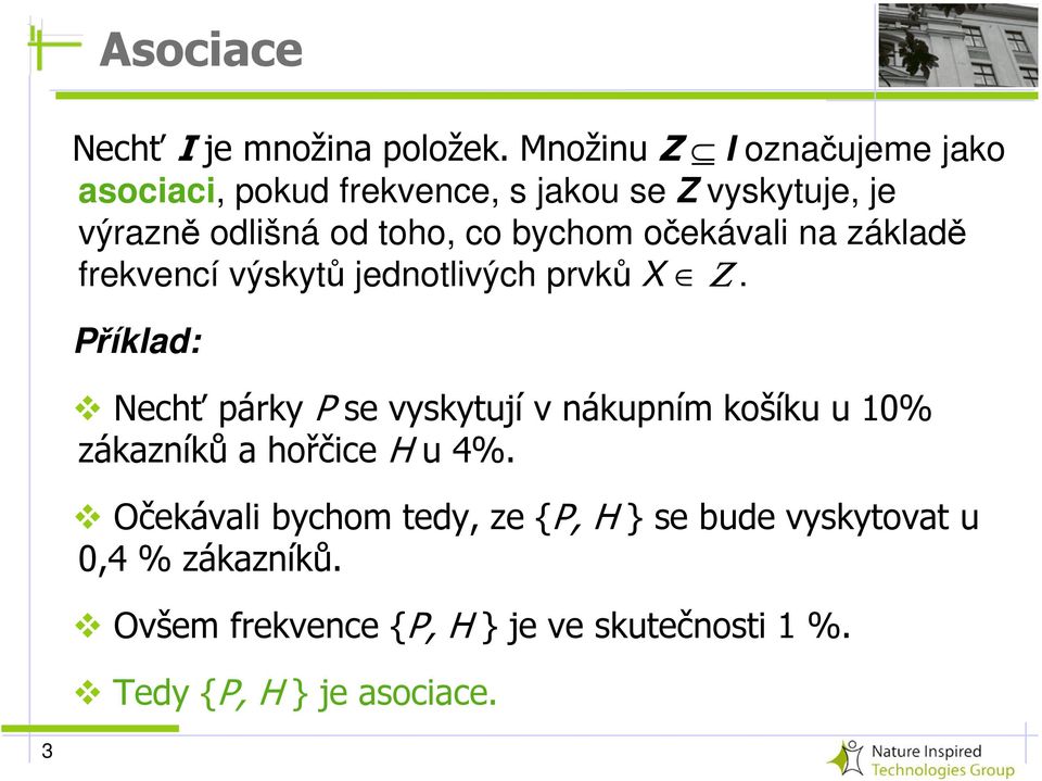 bychom očekávali na základě frekvencí výskytů jednotlivých prvků X Ζ.