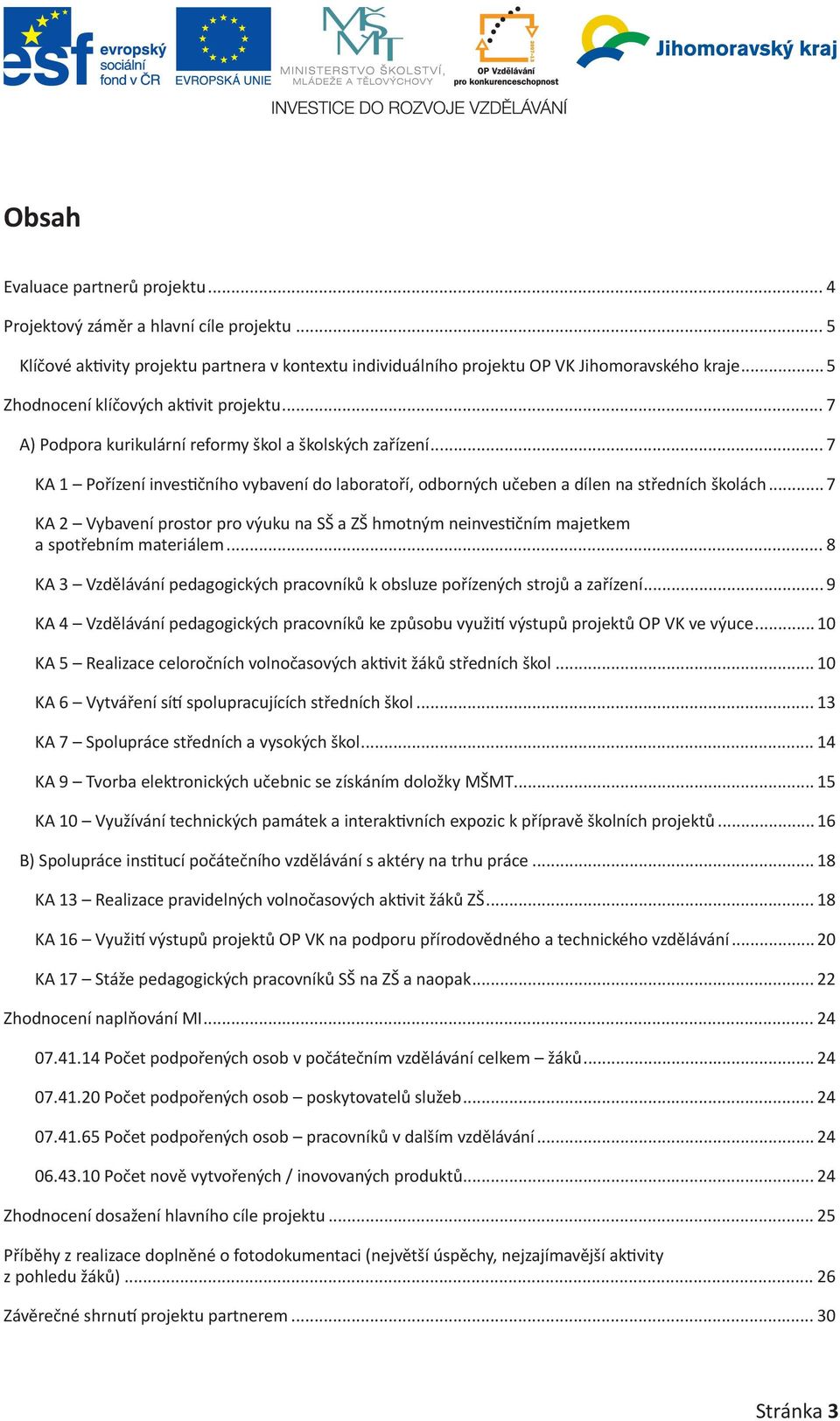 .. 7 KA 1 Pořízení investičního vybavení do laboratoří, odborných učeben a dílen na středních školách.