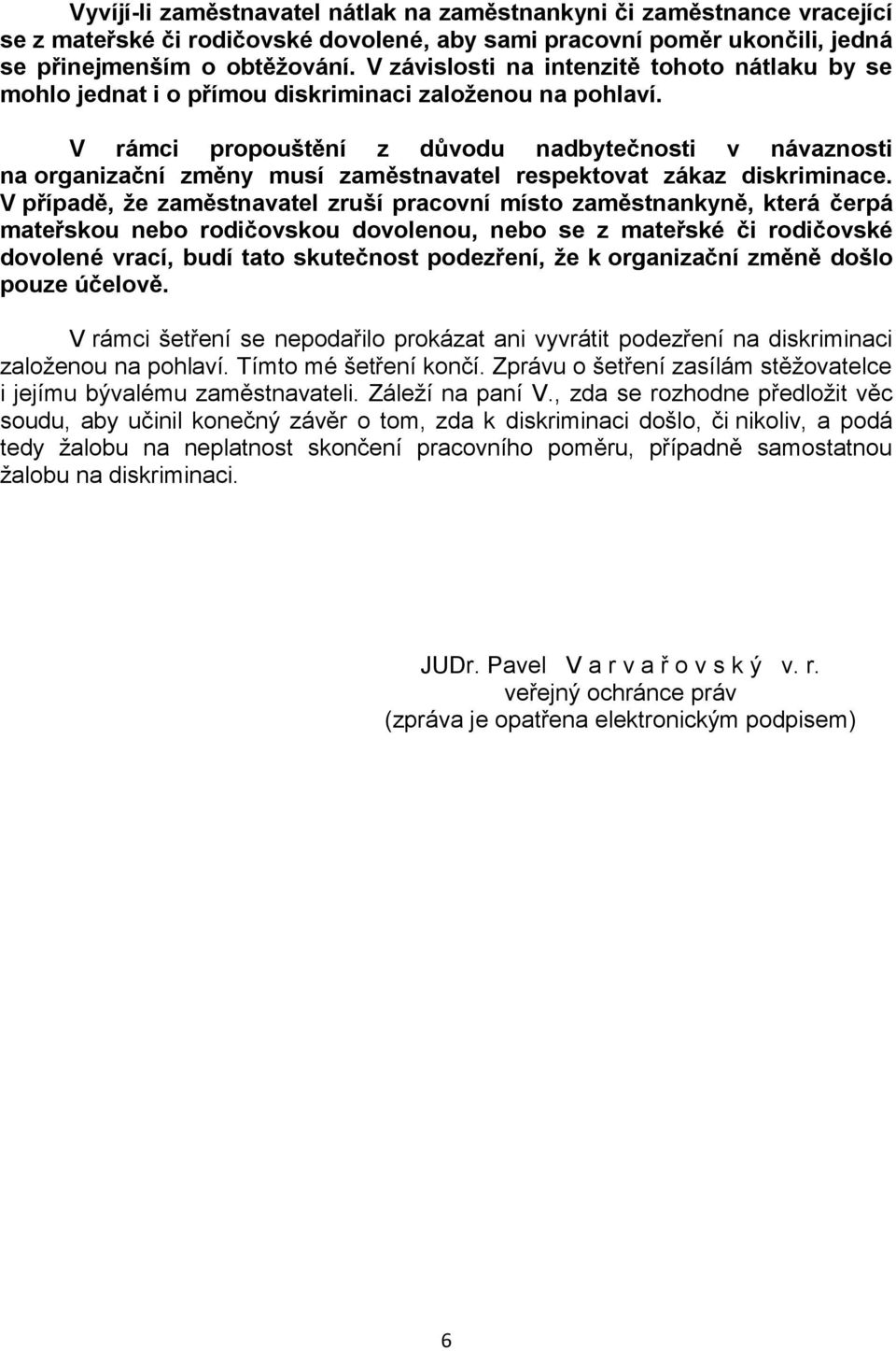 V rámci propouštění z důvodu nadbytečnosti v návaznosti na organizační změny musí zaměstnavatel respektovat zákaz diskriminace.