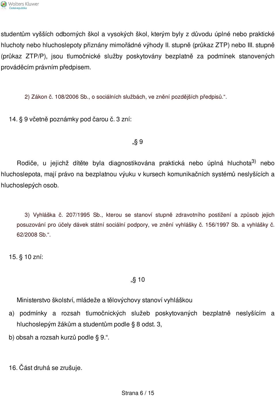 , o sociálních službách, ve znění pozdějších předpisů.. 14. 9 včetně poznámky pod čarou č.