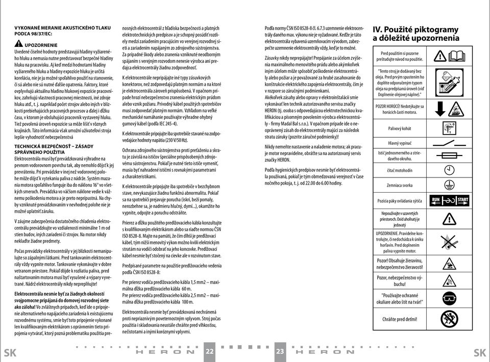 Faktory, ktoré ovplyvňujú aktuálnu hladinu hlukovej expozície pracovníkov, zahrňujú vlastnosti pracovnej miestnosti, iné zdroje hluku atď., t. j.