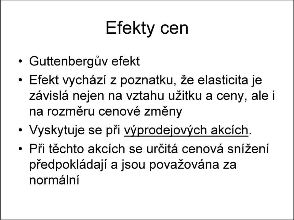 rozměru cenové změny Vyskytuje se při výprodejových akcích.